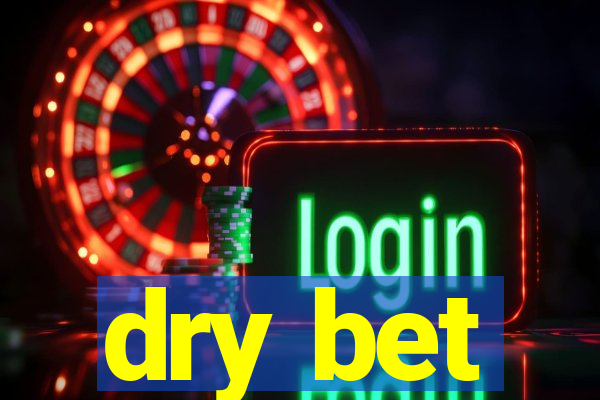 dry bet